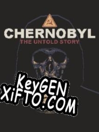 CHERNOBYL: The Untold Story CD Key генератор