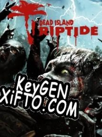 CD Key генератор для  Dead Island: Riptide