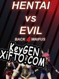 Hentai vs Evil: Back 4 Waifus CD Key генератор