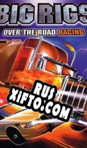 Русификатор для Big Rigs: Over The Road Racing