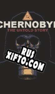 Русификатор для CHERNOBYL: The Untold Story