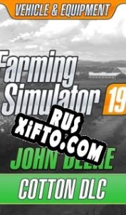 Русификатор для Farming Simulator 19: John Deere Cotton