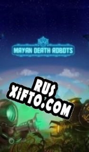 Русификатор для Mayan Death Robots