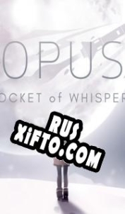 Русификатор для Opus: Rocket of Whispers