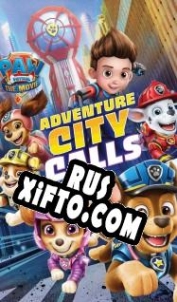 Русификатор для PAW Patrol: The Movie Adventure City Calls