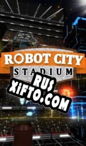 Русификатор для Robot City Stadium