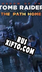 Русификатор для Shadow of the Tomb Raider The Path Home