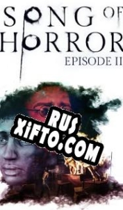 Русификатор для Song of Horror: Episode 3 A Twisted Trail