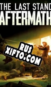 Русификатор для The Last Stand: Aftermath