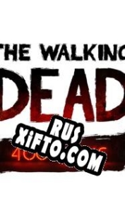 Русификатор для The Walking Dead: 400 Days