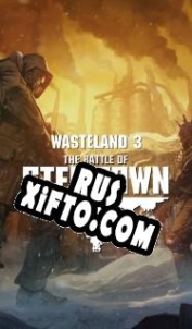 Русификатор для Wasteland 3: The Battle of Steeltown