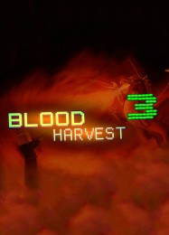 Трейнер для Blood Harvest 3 [v1.0.7]