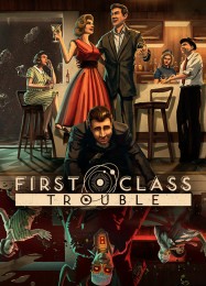 Трейнер для First Class Trouble [v1.0.6]
