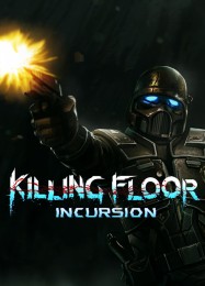 Killing Floor: Incursion: Трейнер +5 [v1.8]