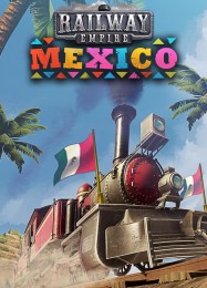 Railway Empire: Mexico: ТРЕЙНЕР И ЧИТЫ (V1.0.11)