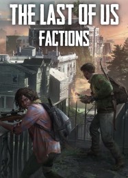 The Last of Us: Factions: Читы, Трейнер +11 [MrAntiFan]