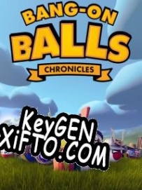 Bang-On Balls: Chronicles генератор ключей