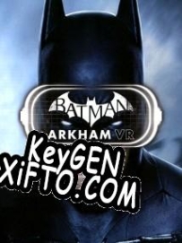 Batman: Arkham VR CD Key генератор
