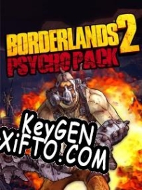 Регистрационный ключ к игре  Borderlands 2: Psycho Pack