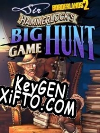 Регистрационный ключ к игре  Borderlands 2: Sir Hammerlocks Big Game Hunt
