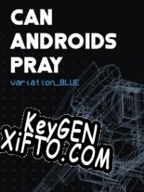 Can Androids Pray: Blue ключ бесплатно