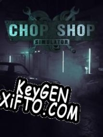 CD Key генератор для  Chop Shop Simulator