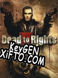 CD Key генератор для  Dead to Rights 2: Hell to Pay