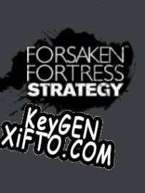 Forsaken Fortress Strategy генератор ключей