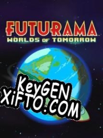 Генератор ключей (keygen)  Futurama: Worlds of Tomorrow