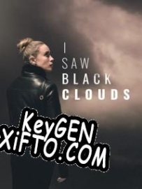 I Saw Black Clouds генератор ключей