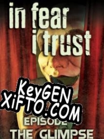 Генератор ключей (keygen)  In Fear I Trust Episode 4