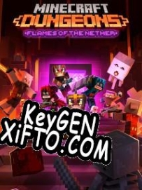 Генератор ключей (keygen)  Minecraft: Dungeons Flames of the Nether