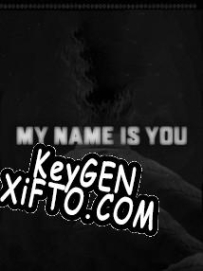 CD Key генератор для  My Name is You