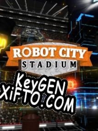 CD Key генератор для  Robot City Stadium