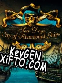 CD Key генератор для  Sea Dogs: City of Abandoned Ships
