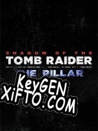 Shadow of the Tomb Raider The Pillar CD Key генератор