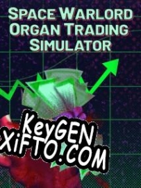 CD Key генератор для  Space Warlord Organ Trading Simulator