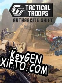 Генератор ключей (keygen)  Tactical Troops: Anthracite Shift