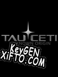 TauCeti Unknown Origin генератор ключей
