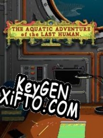 Ключ для The Aquatic Adventure of the Last Human