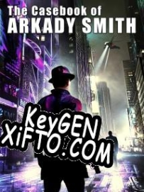 The Casebook of Arkady Smith генератор ключей