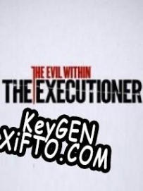 The Evil Within: The Executioner генератор ключей