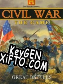 Генератор ключей (keygen)  The History Channel: Civil War Great Battles