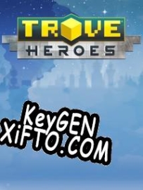 CD Key генератор для  Trove: Heroes