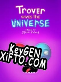 Регистрационный ключ к игре  Trover Saves the Universe