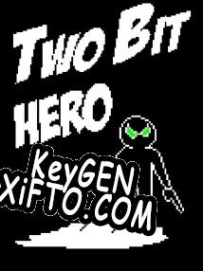 CD Key генератор для  Two Bit Hero