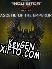 Warhammer 40,000: Inquisitor Martyr Ascetic of the Emperor генератор ключей