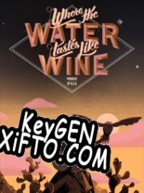 Ключ для Where the Water Tastes Like Wine