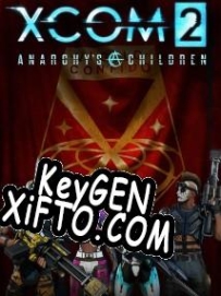 Генератор ключей (keygen)  XCOM 2: Anarchys Children