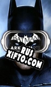Русификатор для Batman: Arkham VR